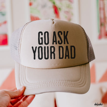 Go Ask Your Dad Trucker Hat | Funny Mom Hat in 11 Colors