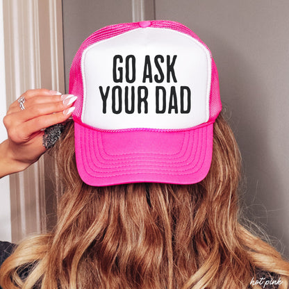 Go Ask Your Dad Trucker Hat | Funny Mom Hat in 11 Colors