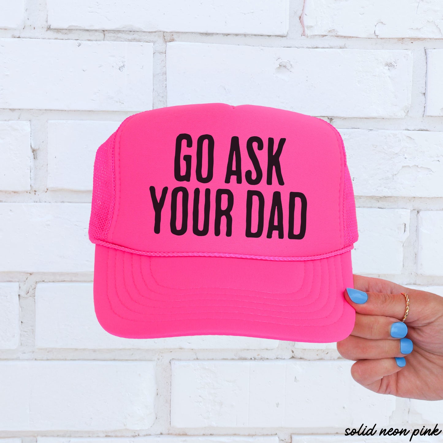 Go Ask Your Dad Trucker Hat | Funny Mom Hat in 11 Colors