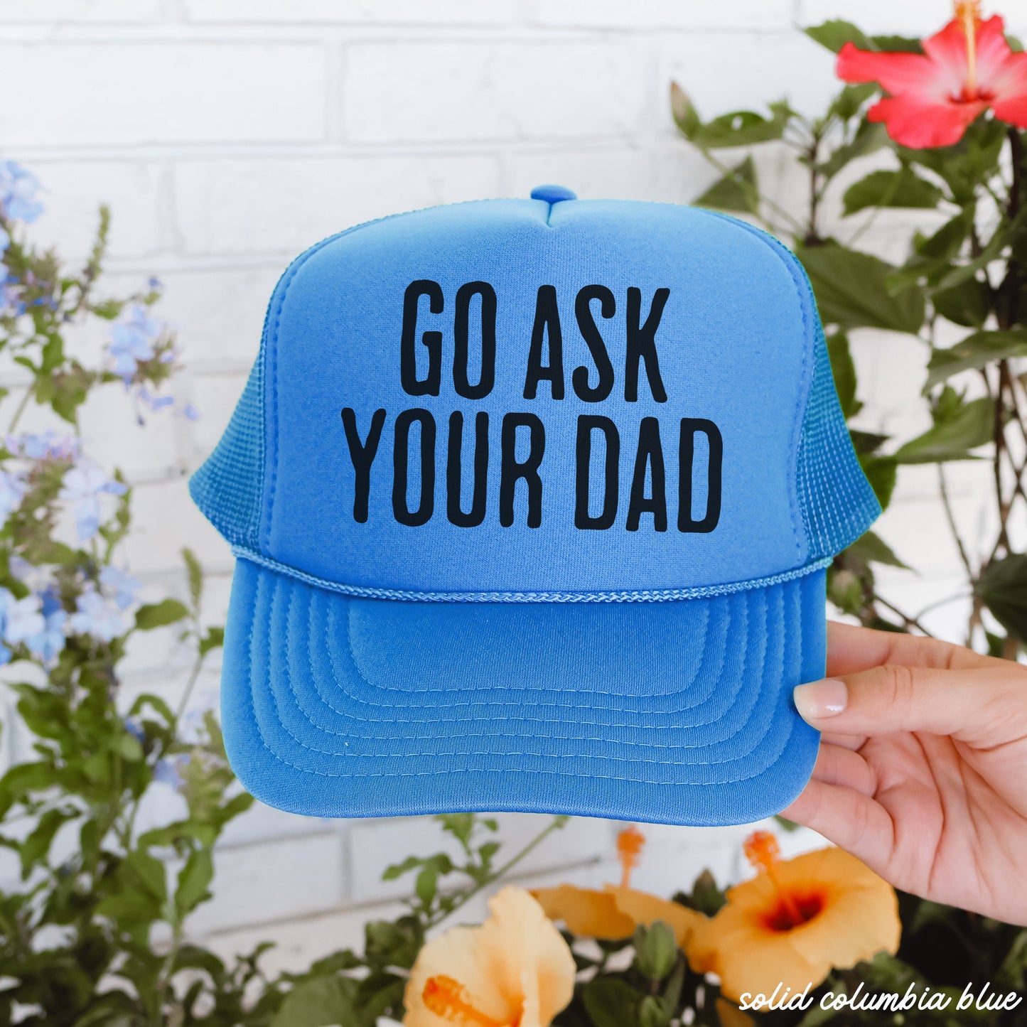 Go Ask Your Dad Trucker Hat | Funny Mom Hat in 11 Colors