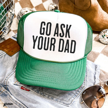 Go Ask Your Dad Trucker Hat | Funny Mom Hat in 11 Colors