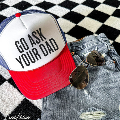 Go Ask Your Dad Trucker Hat | Funny Mom Hat in 11 Colors