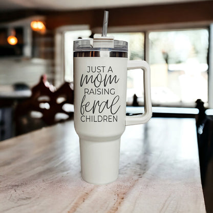 "Just a Mom Raising Feral Children" 40oz Insulated Tumbler with Handle & Straw