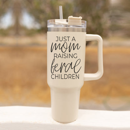 "Just a Mom Raising Feral Children" 40oz Insulated Tumbler with Handle & Straw