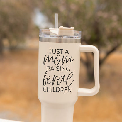 "Just a Mom Raising Feral Children" 40oz Insulated Tumbler with Handle & Straw